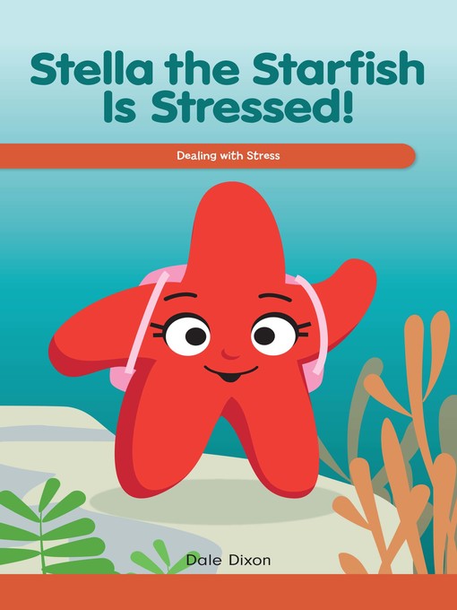 Title details for Stella the Starfish Is Stressed! by Dale Dixon - Available